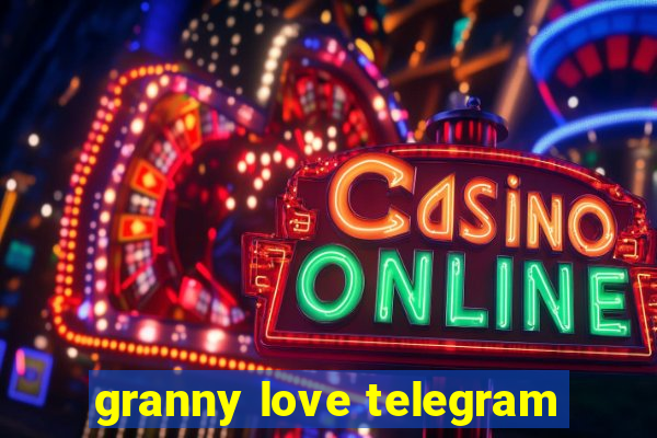 granny love telegram